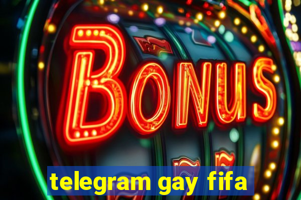 telegram gay fifa